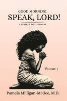 bokomslag Good Morning. Speak, Lord! A Gospel Devotional