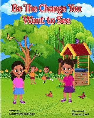 Be The Change You Want To See 1