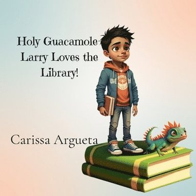 bokomslag Holy Guacamole-Larry Loves the Library!: Larry Loves the Library!