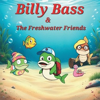 bokomslag Billy Bass and The Freshwater Friends