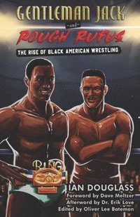 bokomslag Gentleman Jack and Rough Rufus: The Rise of Black American Wrestling