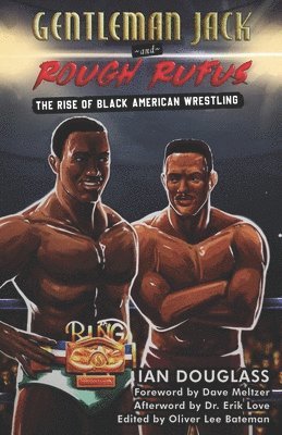 Gentleman Jack and Rough Rufus: The Rise of Black American Wrestling 1