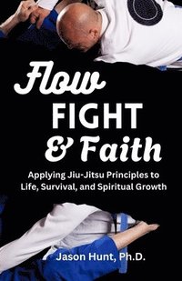 bokomslag Flow, Fight, and Faith