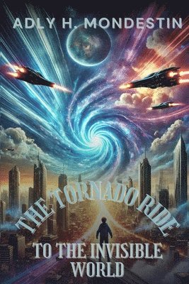 bokomslag Tornado Ride to the Invisible World