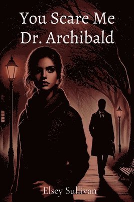 bokomslag You Scare Me Dr. Archibald