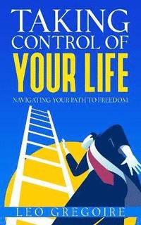 bokomslag Taking Control Of Your Life