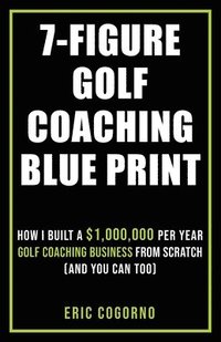 bokomslag 7-Figure Golf Coaching Blueprint