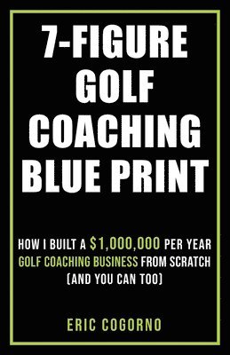 bokomslag 7-Figure Golf Coaching Blueprint
