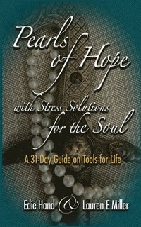 bokomslag Pearls of Hope with Stress Solutions for the Soul: A 31Day Guide on Tools for Life