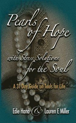 bokomslag Pearls of Hope with Stress Solutions for the Soul: A 31Day Guide on Tools for Life