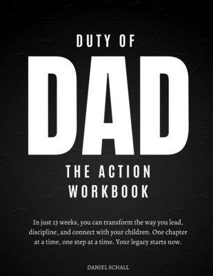 Daniel Schall - Duty of Dad-The Action Workbook, Häftad