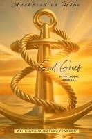 bokomslag Anchored In Hope: Good Grief Devotional Journal: Good Grief Devotional Journal
