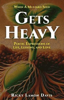 bokomslag When A Mustard Seed Gets Heavy