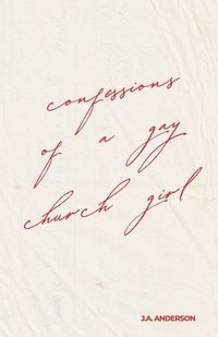 bokomslag Confessions of A Gay Church Girl