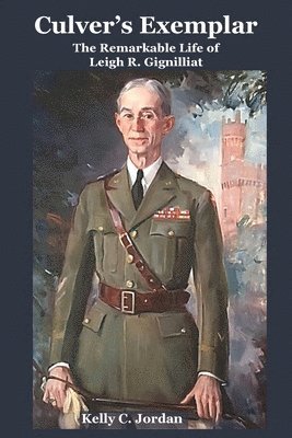 Kelly C Jordan - Culver's Exemplar The Remarkable Life of Leigh R. Gignilliat, Häftad