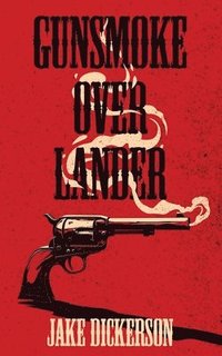 bokomslag Gunsmoke Over Lander