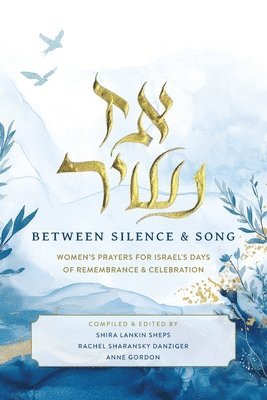 Shira Lankin Sheps, Anne Gordon, Rachel Sharansky Danziger - Az Nashir; Between Silence & Song, Häftad