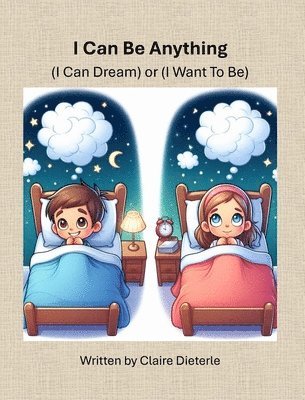 Claire Dieterle - I Can Be Anything!, Inbunden