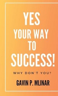 bokomslag Yes Your Way To Success