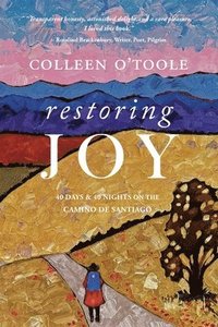 bokomslag Restoring Joy: 40 Days and 40 Nights on the Camino de Santiago
