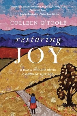 bokomslag Restoring Joy: 40 Days and 40 Nights on the Camino de Santiago