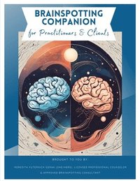 bokomslag Brainspotting Companion for Practitioners & Clients