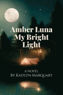 Kaitlyn Marquart - Amber Luna My Bright Light, Häftad
