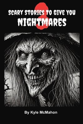 Kyle McMahon - Scary Stories To Give You Nightmares 3, Häftad