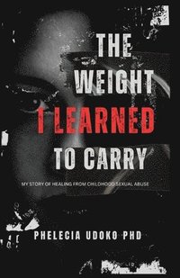 bokomslag The Weight I Learned to Carry