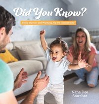 bokomslag Did You Know? Being Human and Wanting Joy are Inseparable!