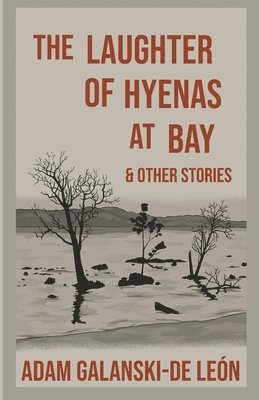 Laughter of Hyenas At Bay & Other Stories