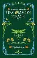 Carrie Birde - Small Tale of Uncommon Grace, Häftad. Tillgänglighet: Lägg i varukorg
