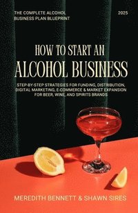 bokomslag How to Start an Alcohol Business