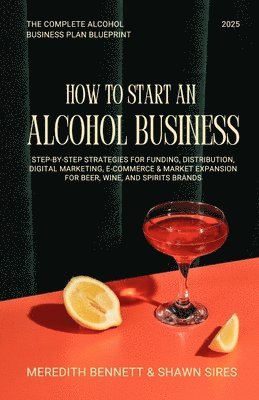 bokomslag How to Start an Alcohol Business