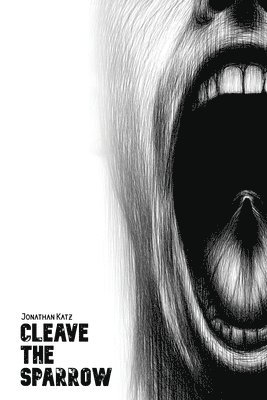 Jonathan Katz - Cleave the Sparrow, Häftad