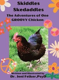 bokomslag Skiddles Skedaddles: The Adventures of One Groovy Chicken