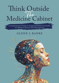 bokomslag Think Outside The Medicine Cabinet