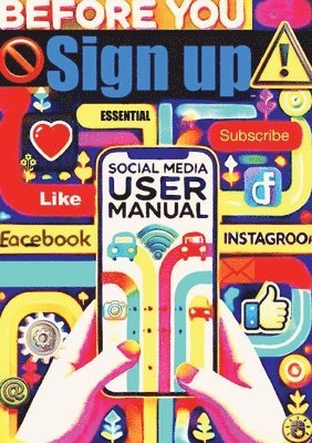 bokomslag Before You Sign Up: The Social Medial User Manual