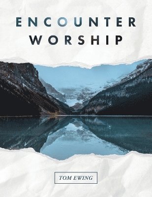 Tom Ewing - Encounter Worship, Häftad