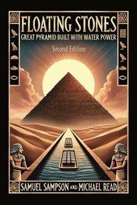 bokomslag Floating Stones: Great Pyramid Built with Water Power Second Edition