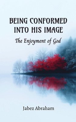 Being Conformed Into His Image