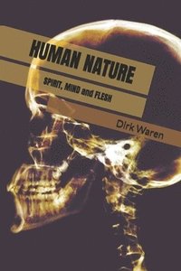 bokomslag Human Nature: Spirit, Mind and Flesh