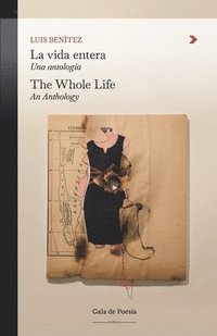 bokomslag La vida entera. Una antologia/The Whole Life. An Anthology
