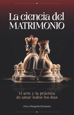 La Ciencia Del Matrimonio: El arte y la práctica de amar todos los días. 1
