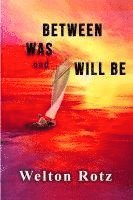 Between Was and Will Be 1