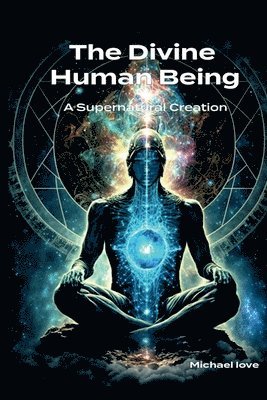 bokomslag Divine Human Being - A Supernatural Creation