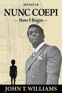 bokomslag Nunc Coepi: Now I Begin - A Memoir