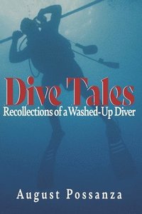 bokomslag Dive Tales: Recollections of a Washed-Up Diver