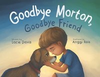 bokomslag Goodbye Morton, Goodbye Friend