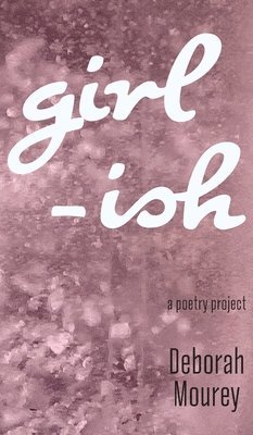 Girl-ISH: a poetry project 1